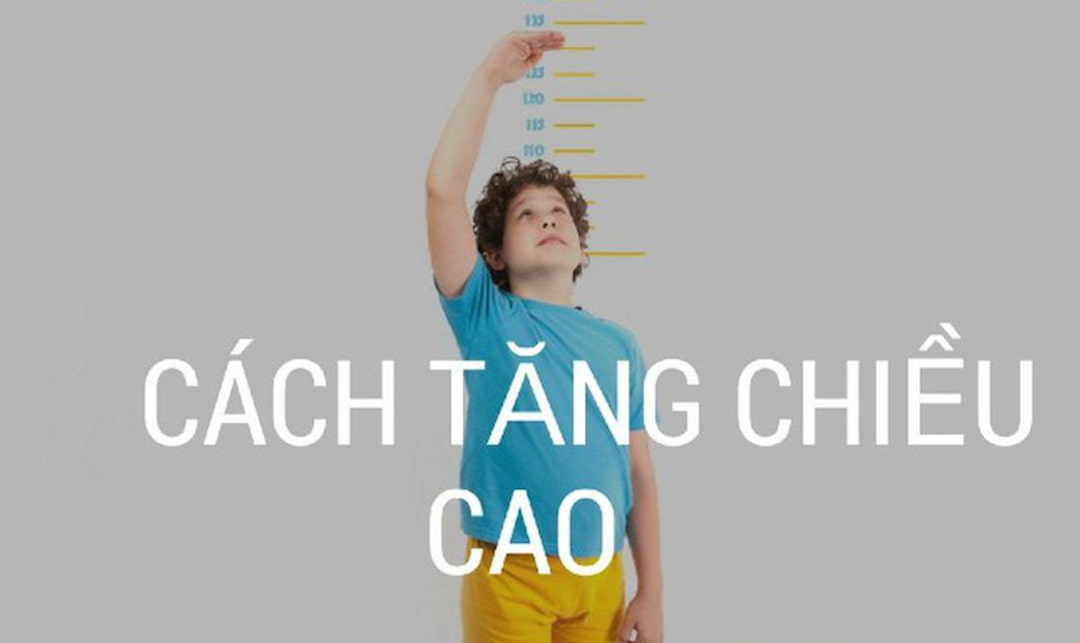 Tăng chiều cao phụ thuộc vào nhiều yếu tố khác nhau